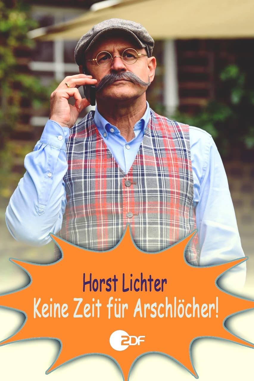 Horst Lichter - Keine Zeit für Arschlöcher poster