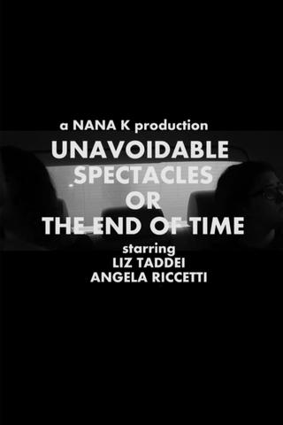 Unavoidable Spectacles or the End of Time poster