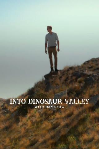 Into Dinosaur Valley with Dan Snow poster