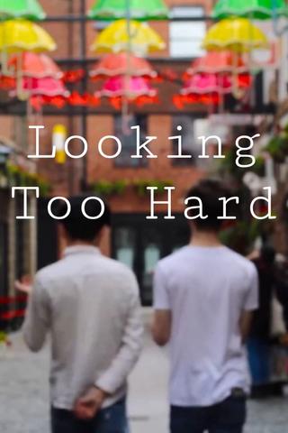 Looking Too Hard poster