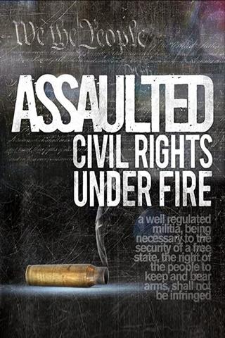 Assaulted: Civil Rights Under Fire poster