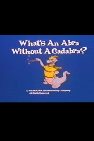 What's an Abra Without a Cadabra? poster