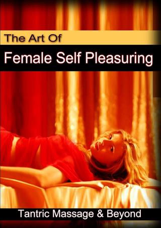 The Art of Female Self Pleasuring: Tantric Massage and Beyond poster