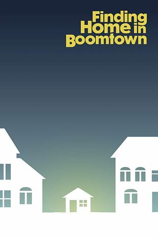 Finding Home in Boomtown poster