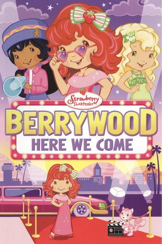 Strawberry Shortcake: Berrywood Here We Come poster