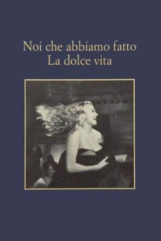 Noi che abbiamo fatto la dolce vita poster