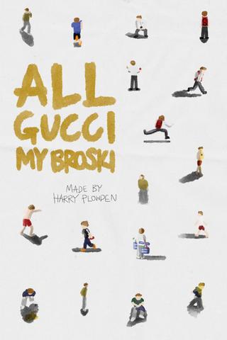 All Gucci My Broski poster