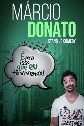 Marcio Donato: É Pra Isso Que Eu To Vivendo poster