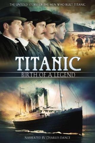 Titanic: Birth of a Legend poster