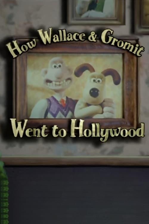 How Wallace & Gromit Went to Hollywood poster