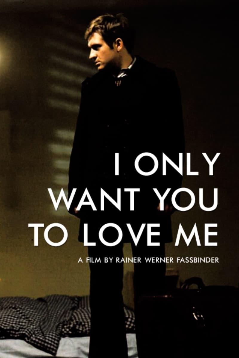 I Only Want You to Love Me poster