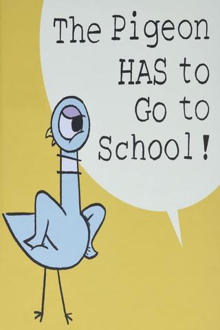 The Pigeon HAS to Go to School! poster