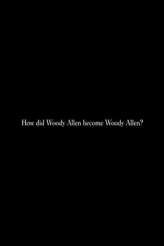How did Woody Allen become Woody Allen? poster