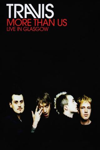 Travis: More Than Us (Live in Glasgow) poster