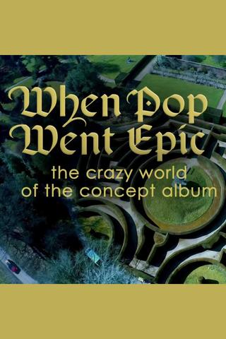 When Pop Went Epic: The Crazy World Of The Concept Album poster