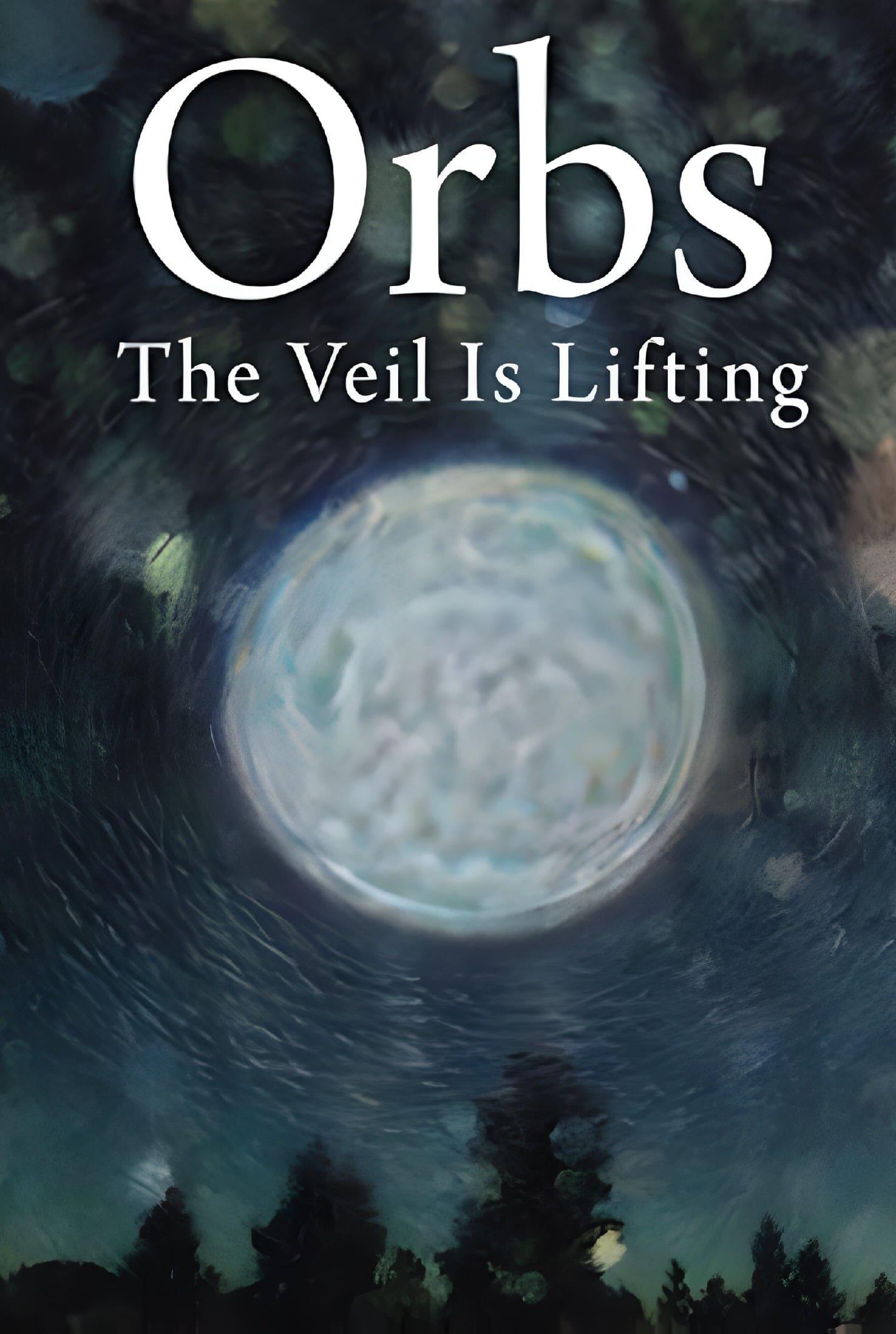 Orbs: The Veil is Lifting poster