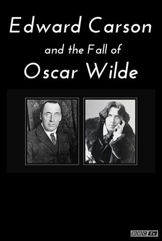 Edward Carson and the Fall of Oscar Wilde poster