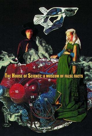 The House of Science: A Museum of False Facts poster