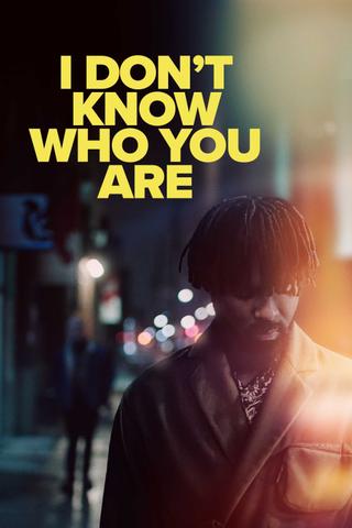I Don't Know Who You Are poster