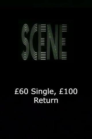 £60 Single, £100 Return poster