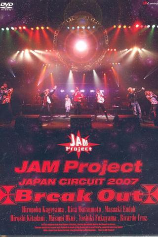 JAM Project JAPAN CIRCUIT 2007 ~Break Out~ poster