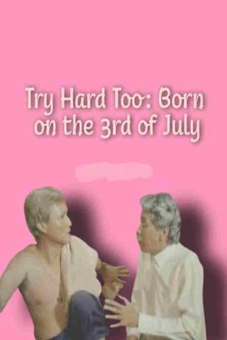 Try Hard Too: Born on the 3rd of July poster