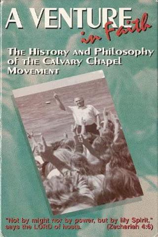 A Venture in Faith: The History and Philosophy of the Calvary Chapel Movement poster
