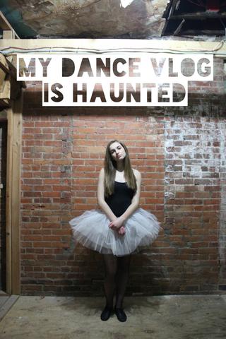 My Dance Vlog Is Haunted poster