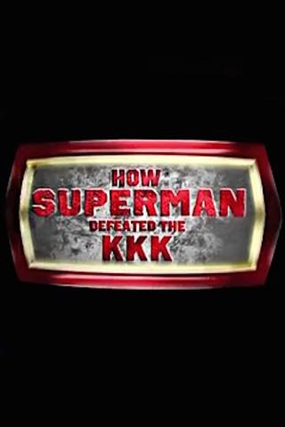 How Superman Defeated the KKK poster