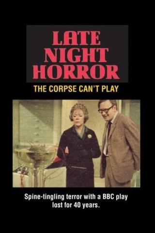 The Corpse Can't Play poster