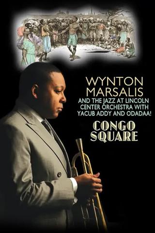 Wynton Marsallis and JALC Orchestra - Congo Square poster