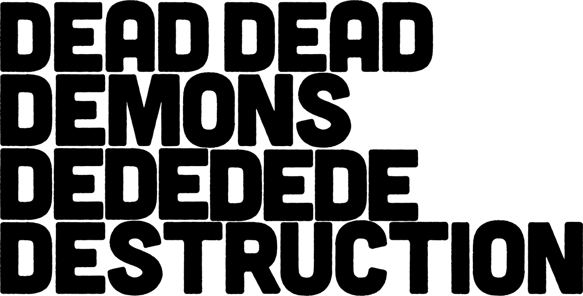 DEAD DEAD DEMONS DEDEDEDE DESTRUCTION logo