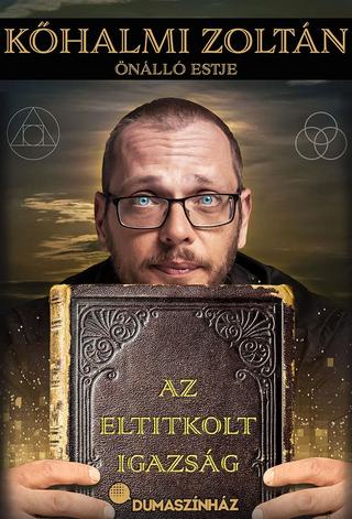 Az eltitkolt igazság - Kőhalmi Zoltán önálló estje poster