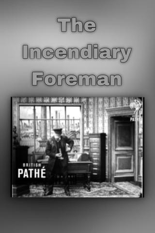 Incendiary Foreman poster