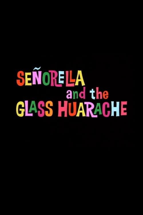 Señorella and the Glass Huarache poster