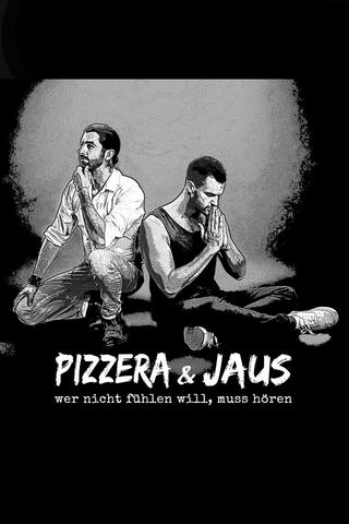 Pizzera & Jaus - Wer nicht fühlen will muss hören poster