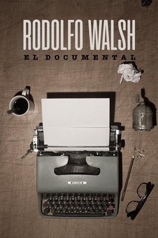 Rodolfo Walsh - El documental poster