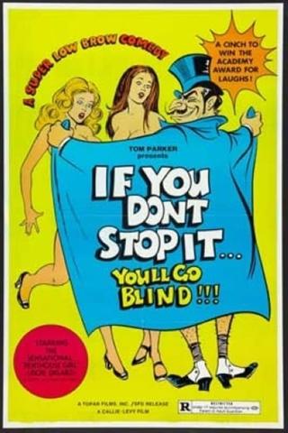 If You Don't Stop It...You'll Go Blind!!! poster