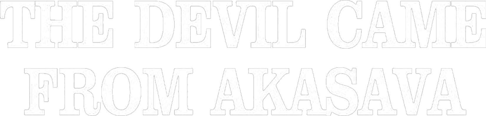 The Devil Came from Akasava logo