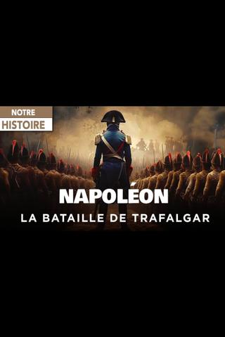 Napoléon et la Bataille de Trafalgar : Le rêve d’une conquête poster