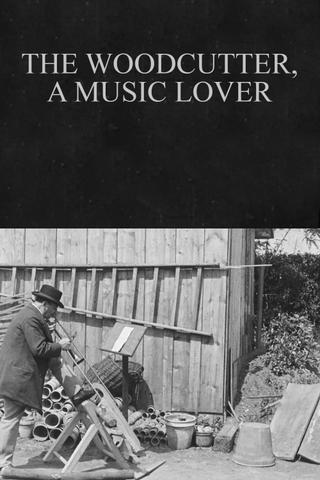 The Woodcutter, a Music Lover poster