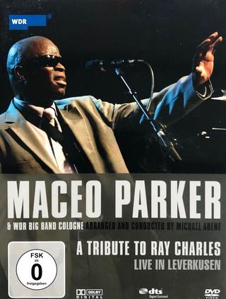 Maceo Parker & WDR Big Band Cologne - A tribute to Ray Charles - Live in Leverkusen poster