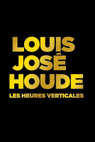 Louis-José Houde : Les heures verticales poster