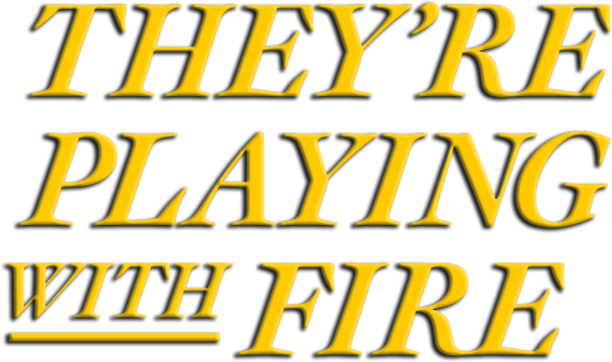 They're Playing with Fire logo