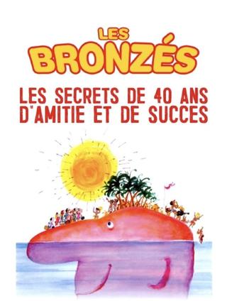 Les Bronzés - Les Secrets de 40 ans d'Amitié et de Succès poster