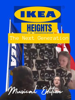 IKEA Heights - The Next Generation (Musical Edition) poster