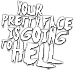 Your Pretty Face Is Going to Hell logo
