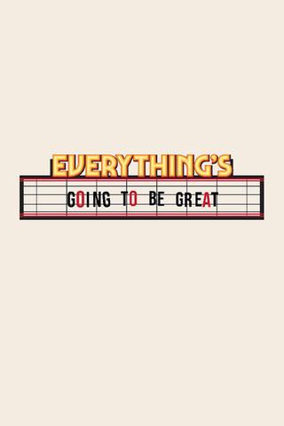 Everything's Going to Be Great poster