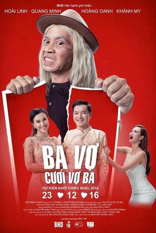 Ba Vợ Cưới Vợ Ba poster