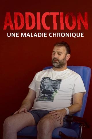 Addiction, une maladie chronique poster